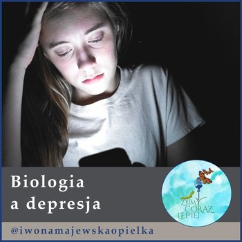 #406 Biologia a depresja - Żyjmy Coraz Lepiej - podcast - Kniat Tomek, Majewska-Opiełka Iwona