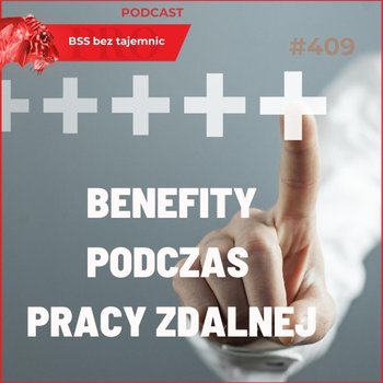 #409 Jakie benefity oferują firmy podczas pracy zdalnej? - BSS bez tajemnic - podcast - Doktór Wiktor