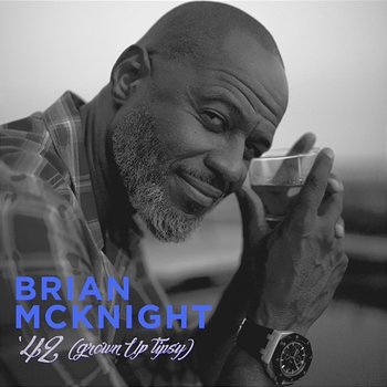 '42 (Grown Up Tipsy) - Brian McKnight