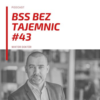 #43 Outsourcing&More Nr 49 - BSS bez tajemnic - podcast - Doktór Wiktor