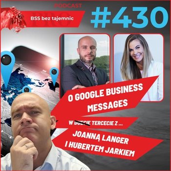 #430 O Google Business Messages w tercecie z Joanną Langer i Hubertem Jarkiem - BSS bez tajemnic - podcast - Doktór Wiktor