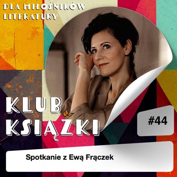#44 Ewa Frączek - Klub Książki - podcast - Krajniewska Marika