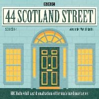 44 Scotland Street: Series 1-3: A BBC Radio 4 Full-Cast Dramatisations of the Much-Loved Novel Series - McCall Smith Alexander