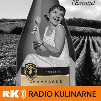 #45 Szampan - król win musujących. Gościni Anna Météyer z Winnicy Champagne Météyer Père et Fils - Radio Kulinarne - podcast - Dutkiewicz Wilczyński