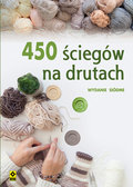 450 ściegów na drutach - Opracowanie zbiorowe
