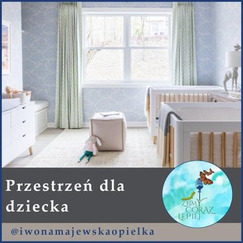 #452 Przestrzeń dla dziecka - Żyjmy Coraz Lepiej - podcast - Kniat Tomek, Majewska-Opiełka Iwona
