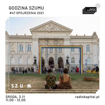 #47 Spojrzenia 2021 - Godzina Szumu - podcast - Plinta Karolina