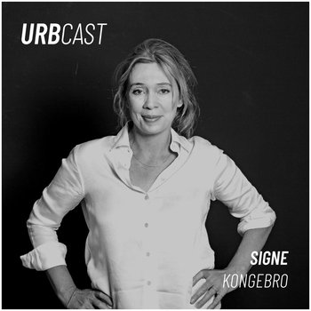 #48 How to make an IMPACT? (guest: Signe Kongebro - Global Design Director & Partner - Henning Larsen Architects) - Urbcast - podcast o miastach - Żebrowski Marcin