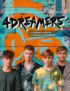 4Dreamers. O czterech takich, co nie bali się marzyć - 4Dreamers