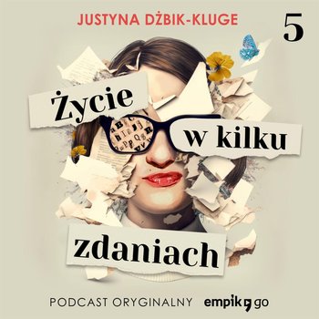#5 Ale czemu? Bo nie ma dżemu! Zdania z dzieciństwa – Życie w kilku zdaniach – Justyna Dżbik-Kluge – podcast - Dżbik-Kluge Justyna