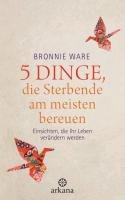 5 Dinge, die Sterbende am meisten bereuen - Ware Bronnie