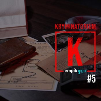 #5 Dzieci z Kurim - Kryminatorium Empik Go - podcast - Myszka Marcin