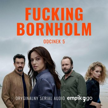#5 Fucking Bornholm - Oryginalny Serial Empik Go - Kazejak Anna, Kasperaszek Filip