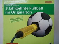 5 Jahrzehnte Fussball im Originalton Schwarz Zoe