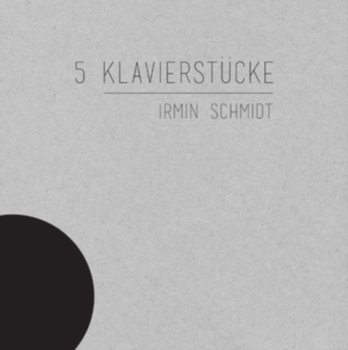 5 Klavierstucke - Schmidt Irmin