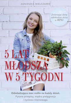 5 lat młodsza w 5 tygodni - Mielczarek Agnieszka