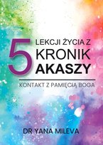 5 lekcji życia z Kronik Akaszy Yana Mileva