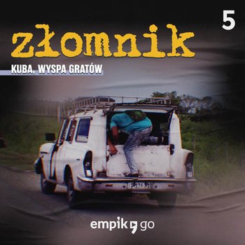 #5 Motoryzacja kubańska – Złomnik – Tymon Grabowski – podcast - Tymon Grabowski