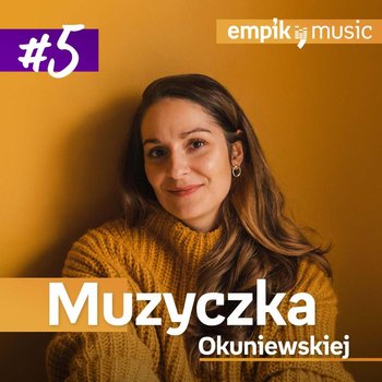 #5 Muzyczka Okuniewskiej - Okuniewska Joanna