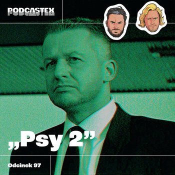 #5 ODCINEK 97: "Psy II: Ostatnia krew" - Podcastex - podcast o latach 90 - podcast - Przybyszewski Bartek, Witkowski Mateusz