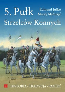 5 Pułk Strzelców Konnych - Juśko Edmund, Małozięć Maciej