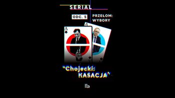 #5 Serial "Chojecki: Kasacja" | "Przełom: Wybory" - Idź Pod Prąd Nowości - podcast - Opracowanie zbiorowe
