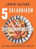 5 składników po śródziemnomorsku - Oliver Jamie