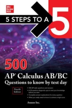 5 Steps to a 5. 500 AP Calculus ABBC Questions to Know by Test Day. Fourth Edition - Opracowanie zbiorowe