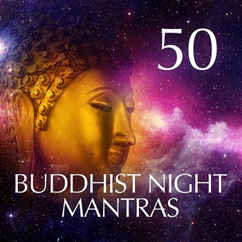 50 Buddhist Night Mantras: Mindfulness Meditation Training, Healing Yoga Music, Spiritual Practices, Precious Time for Evening Prayer, Tibetan Sounds for Your Soul - Meditation Mantras Guru