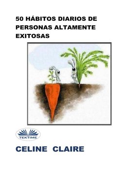 50 Hábitos Diarios De Personas Altamente Exitosas - Claire Celine