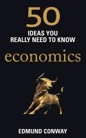 50 Ideas You Really Need to Know: Economics - Edmund Conway