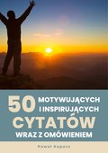 50 motywujących i inspirujących cytatów wraz z omówieniem - ebook PDF - Paweł Kopacz