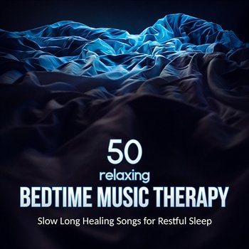 50 Relaxing Bedtime Music Therapy: Slow Long Healing Songs for Restful Sleep, New Age Meditation Lullabies and Massage - Insomnia Music Universe