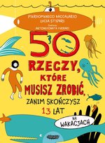 50 rzeczy, które musisz zrobić, zanim skończysz 13 lat. Na wakacjach Baccalario Pierdomenico, Lucia Stipari