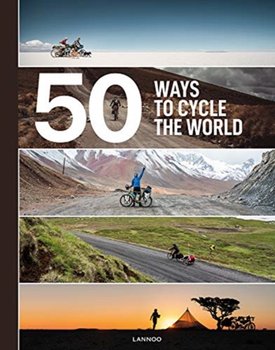 50 Ways to Cycle the World - Belen Castello, Tristan Bogaard