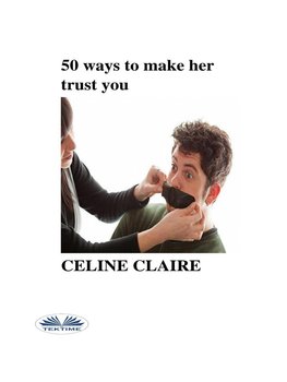 50 Ways To Make Her Trust You - Claire Celine