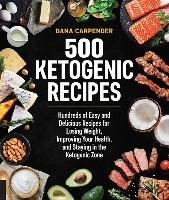 500 Ketogenic Recipes - Carpender Dana