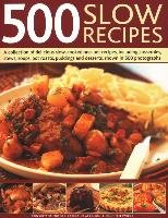 500 Slow Recipes: A Collection of Delicious Slow-Cooked One-Pot Recipes, Including Casseroles, Stews, Soups, Pot Roasts, Puddings and De - Atkinson Catherine, Fleetwood Jenni