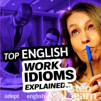 #508 TOP Everyday English IDIOMS You Will Hear At Work Explained - Opracowanie zbiorowe