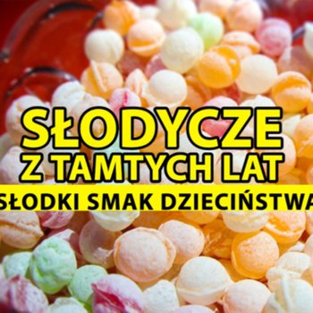 51 ?? Słodki smak dzieciństwa ft. Anonimowa Aktorka, Sugarlady, Zabawy Jedzeniem, How to żyć i Cloudy - Zmacznego - podcast - Zmaczyńska Małgosia