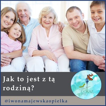 #514 Jak to jest z tą rodziną - Żyjmy Coraz Lepiej - podcast - Kniat Tomek, Majewska-Opiełka Iwona