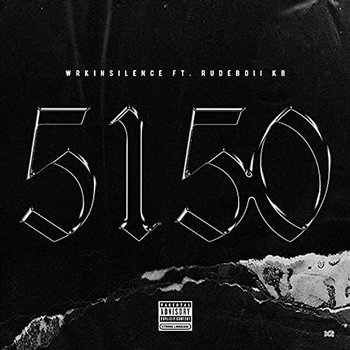5150 - WRKINSILENCE feat. Rudeboii KB