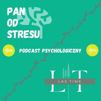 #52 Schizofrenia, psychoza i inne tematy tabu + Anita Ryszewska-Krakowiak - Pan od stresu - podcast - Cechowski Wojciech
