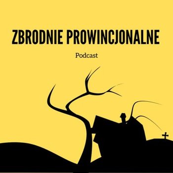 #53 Donos prowincjonalny: Ukrzyżowanie Stanisława (Stara Słupia 1983) - Zbrodnie prowincjonalne - podcast - Wajszczyk Agnieszka