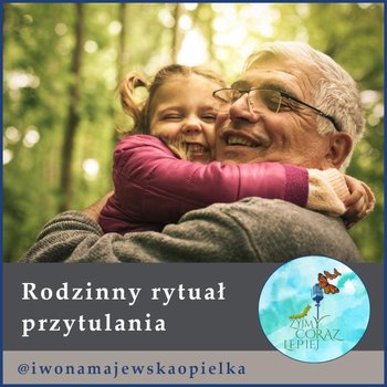 #536 Rodzinny rytuał przytulania - Żyjmy Coraz Lepiej - podcast - Kniat Tomek, Majewska-Opiełka Iwona