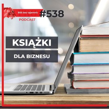 #538 Gdzie Szukać DOBRYCH Książek Biznesowych? - BSS bez tajemnic - podcast - Doktór Wiktor