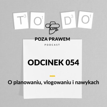 #54 O planowaniu, vlogowaniu i nawykach - Poza prawem - podcast - Rajkow-Krzywicki Jerzy, Kwiatkowski Szymon
