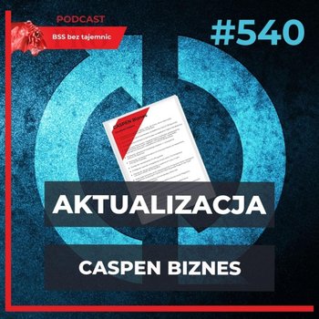 #540 Aktualizacja CASPEN Biznes - BSS bez tajemnic - podcast - Doktór Wiktor