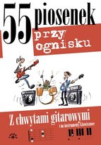 55 piosenek przy ognisku Opracowanie zbiorowe