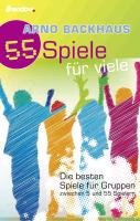 55 Spiele für viele - Backhaus Arno